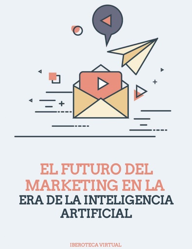 EL FUTURO DEL MARKETING EN LA ERA DE LA INTELIGENCIA ARTIFICIAL