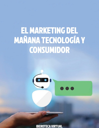 EL MARKETING DEL MAÑANA TECNOLOGÍA Y CONSUMIDOR