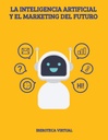 LA INTELIGENCIA ARTIFICIAL Y EL MARKETING DEL FUTURO