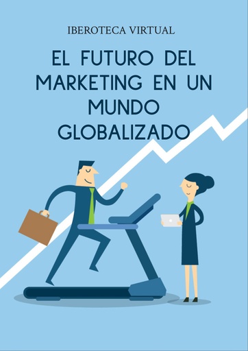 EL FUTURO DEL MARKETING EN UN MUNDO GLOBALIZADO