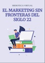 EL MARKETING SIN FRONTERAS DEL SIGLO 22