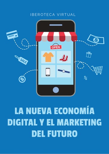 LA NUEVA ECONOMÍA DIGITAL Y EL MARKETING DEL FUTURO