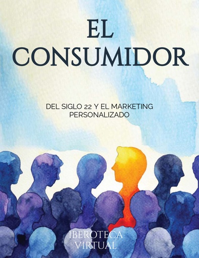 EL CONSUMIDOR DEL SIGLO 22 Y EL MARKETING PERSONALIZADO