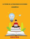 EL FUTURO DE LA PUBLICIDAD EN UN MUNDO CIBERNÉTICO