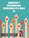 MARKETING Y SOSTENIBILIDAD TECNOLÓGICA EN EL SIGLO 22