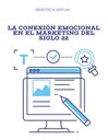 LA CONEXIÓN EMOCIONAL EN EL MARKETING DEL SIGLO 22