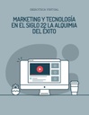 MARKETING Y TECNOLOGÍA EN EL SIGLO 22 LA ALQUIMIA DEL ÉXITO