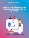 CÓMO LA REALIDAD AUMENTADA IMPULSARÁ EL MARKETING EN EL FUTURO