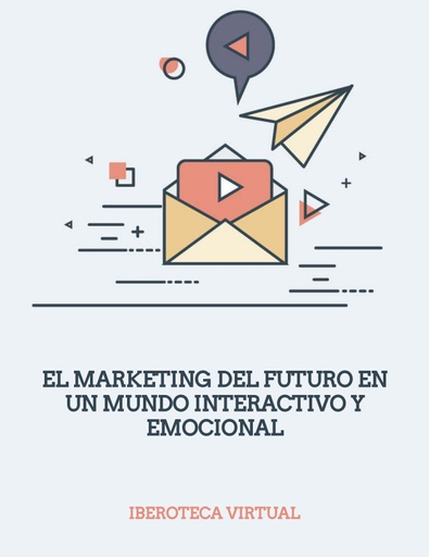 EL MARKETING DEL FUTURO EN UN MUNDO INTERACTIVO Y EMOCIONAL