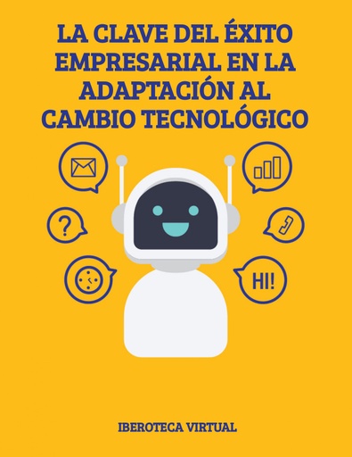 LA CLAVE DEL ÉXITO EMPRESARIAL EN LA ADAPTACIÓN AL CAMBIO TECNOLÓGICO