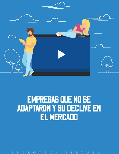 EMPRESAS QUE NO SE ADAPTARON Y SU DECLIVE EN EL MERCADO