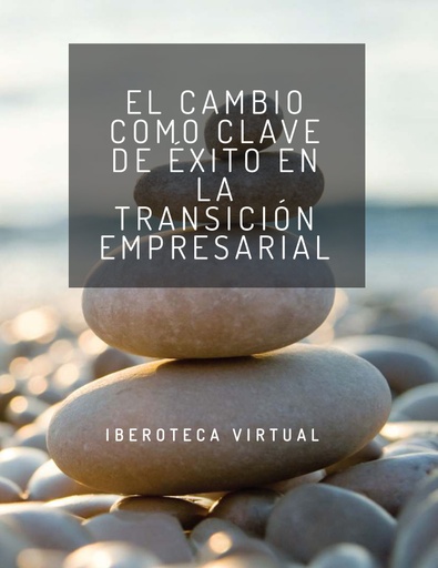 EL CAMBIO COMO CLAVE DE ÉXITO EN LA TRANSICIÓN EMPRESARIAL