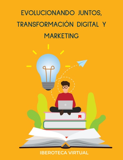 EVOLUCIONANDO JUNTOS, TRANSFORMACIÓN DIGITAL Y MARKETING