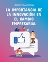 LA IMPORTANCIA DE LA INNOVACIÓN EN EL CAMBIO EMPRESARIAL