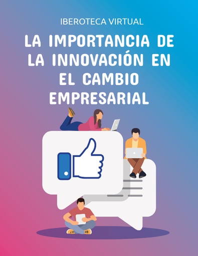 LA IMPORTANCIA DE LA INNOVACIÓN EN EL CAMBIO EMPRESARIAL