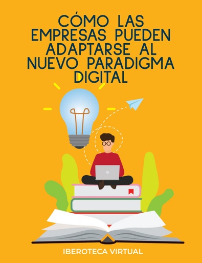 CÓMO LAS EMPRESAS PUEDEN ADAPTARSE AL NUEVO PARADIGMA DIGITAL