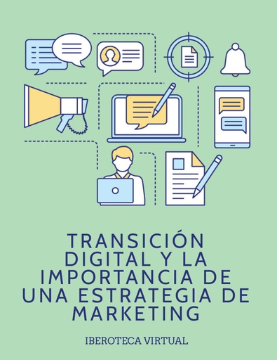 TRANSICIÓN DIGITAL Y LA IMPORTANCIA DE UNA ESTRATEGIA DE MARKETING