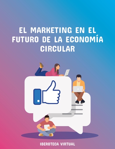 EL MARKETING EN EL FUTURO DE LA ECONOMÍA CIRCULAR