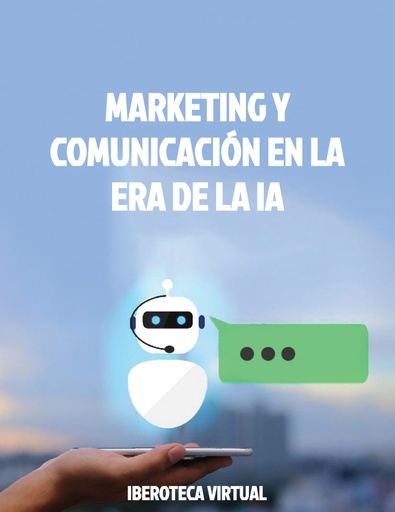MARKETING Y COMUNICACIÓN EN LA ERA DE LA IA