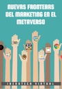 NUEVAS FRONTERAS DEL MARKETING EN EL METAVERSO