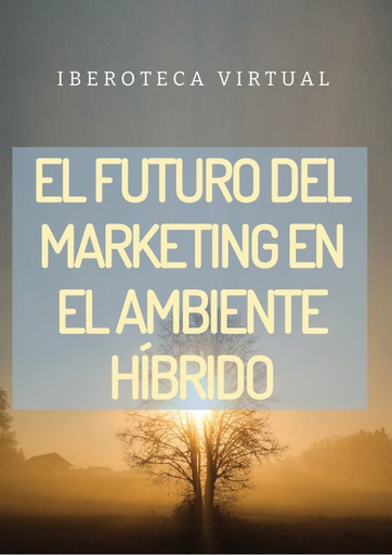 EL FUTURO DEL MARKETING EN EL AMBIENTE HÍBRIDO