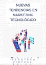 NUEVAS TENDENCIAS EN MARKETING TECNOLÓGICO