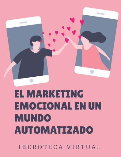 EL MARKETING EMOCIONAL EN UN MUNDO AUTOMATIZADO