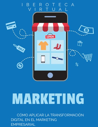 CÓMO APLICAR LA TRANSFORMACIÓN DIGITAL EN EL MARKETING EMPRESARIAL