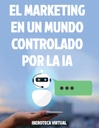 EL MARKETING EN UN MUNDO CONTROLADO POR LA IA