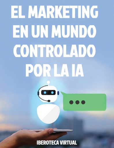 EL MARKETING EN UN MUNDO CONTROLADO POR LA IA