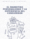 EL MARKETING PERSONALIZADO Y LA EXPERIENCIA DEL CONSUMIDOR