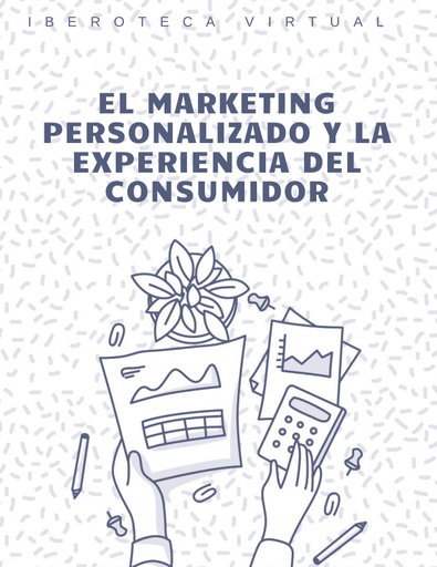 EL MARKETING PERSONALIZADO Y LA EXPERIENCIA DEL CONSUMIDOR