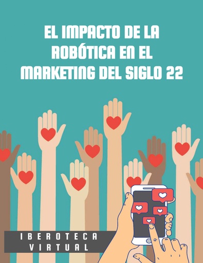 EL IMPACTO DE LA ROBÓTICA EN EL MARKETING DEL SIGLO 22