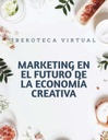 MARKETING EN EL FUTURO DE LA ECONOMÍA CREATIVA