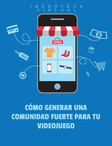 CÓMO GENERAR UNA COMUNIDAD FUERTE PARA TU VIDEOJUEGO