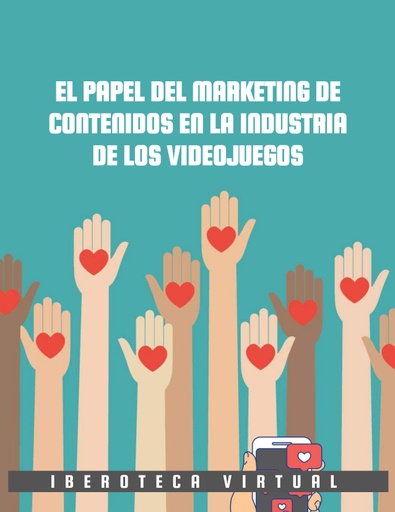 EL PAPEL DEL MARKETING DE CONTENIDOS EN LA INDUSTRIA DE LOS VIDEOJUEGOS