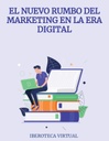 EL NUEVO RUMBO DEL MARKETING EN LA ERA DIGITAL