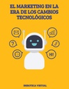 EL MARKETING EN LA ERA DE LOS CAMBIOS TECNOLÓGICOS