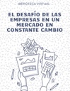 EL DESAFÍO DE LAS EMPRESAS EN UN MERCADO EN CONSTANTE CAMBIO
