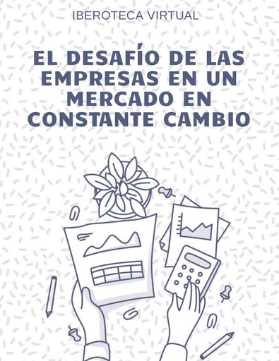 EL DESAFÍO DE LAS EMPRESAS EN UN MERCADO EN CONSTANTE CAMBIO
