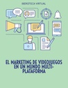 EL MARKETING DE VIDEOJUEGOS EN UN MUNDO MULTI-PLATAFORMA