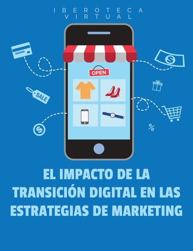EL IMPACTO DE LA TRANSICIÓN DIGITAL EN LAS ESTRATEGIAS DE MARKETING