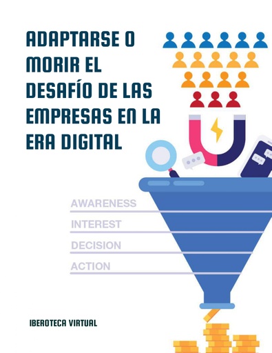 ADAPTARSE O MORIR EL DESAFÍO DE LAS EMPRESAS EN LA ERA DIGITAL