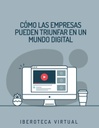CÓMO LAS EMPRESAS PUEDEN TRIUNFAR EN UN MUNDO DIGITAL