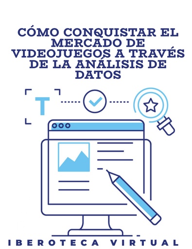CÓMO CONQUISTAR EL MERCADO DE VIDEOJUEGOS A TRAVÉS DE LA ANÁLISIS DE DATOS