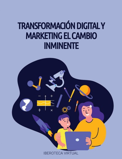TRANSFORMACIÓN DIGITAL Y MARKETING EL CAMBIO INMINENTE