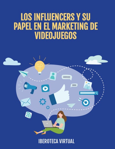 LOS INFLUENCERS Y SU PAPEL EN EL MARKETING DE VIDEOJUEGOS