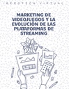 MARKETING DE VIDEOJUEGOS Y LA EVOLUCIÓN DE LAS PLATAFORMAS DE STREAMING