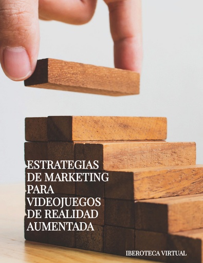 ESTRATEGIAS DE MARKETING PARA VIDEOJUEGOS DE REALIDAD AUMENTADA