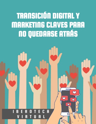 TRANSICIÓN DIGITAL Y MARKETING CLAVES PARA NO QUEDARSE ATRÁS